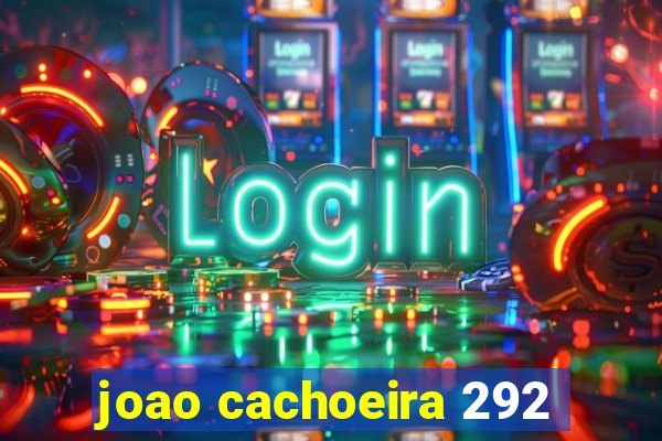 joao cachoeira 292