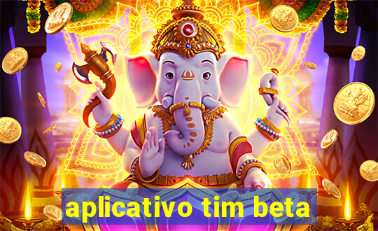 aplicativo tim beta