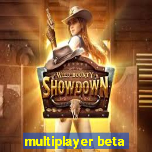 multiplayer beta