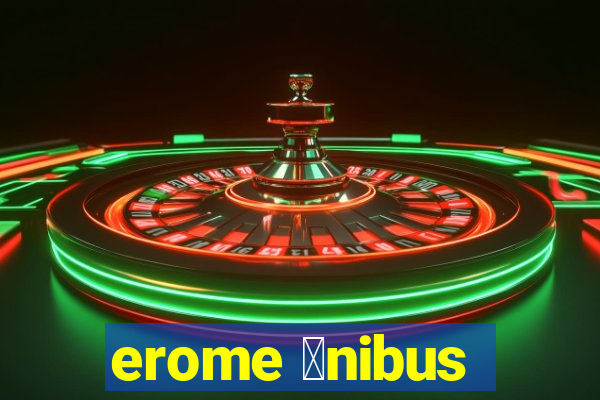 erome 么nibus