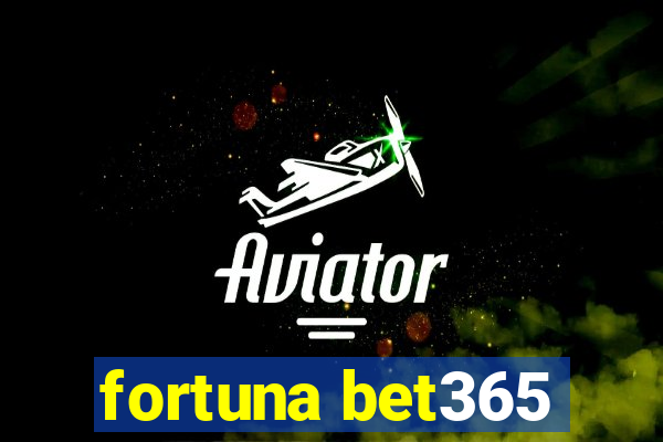 fortuna bet365