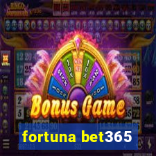 fortuna bet365