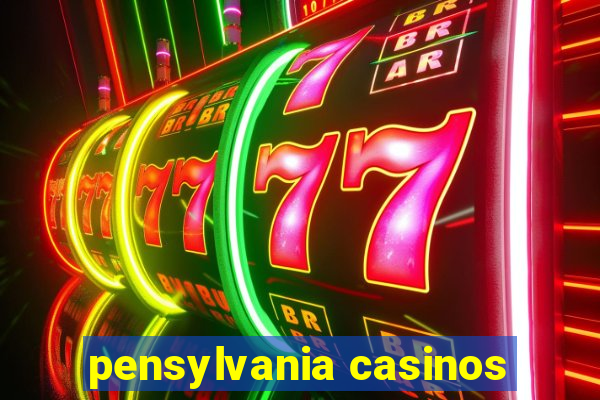 pensylvania casinos