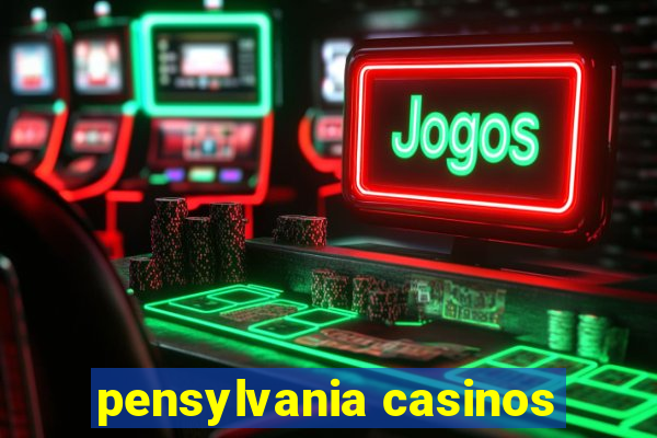 pensylvania casinos