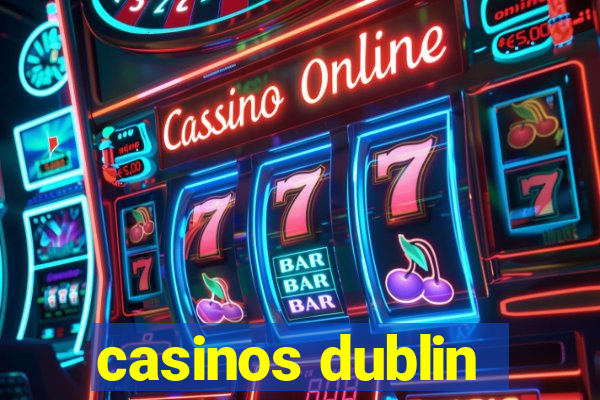 casinos dublin