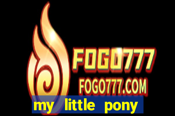 my little pony jogos de vestir