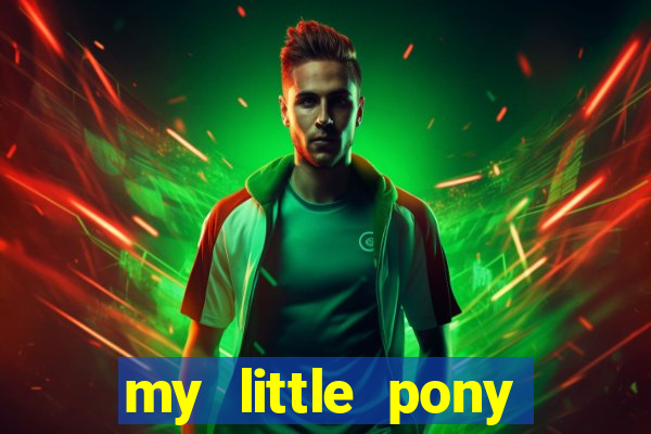 my little pony jogos de vestir