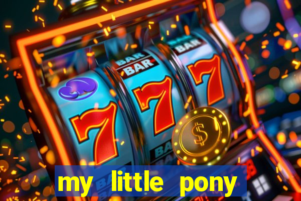 my little pony jogos de vestir