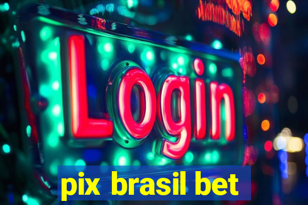 pix brasil bet