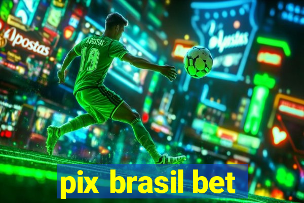 pix brasil bet