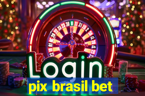 pix brasil bet