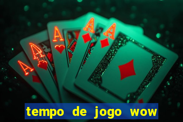 tempo de jogo wow 30 dias