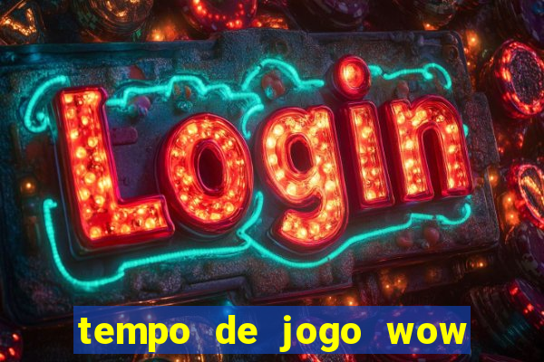 tempo de jogo wow 30 dias