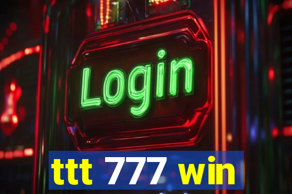 ttt 777 win