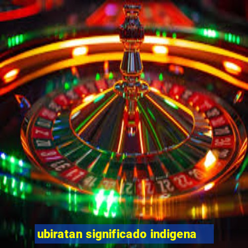 ubiratan significado indigena