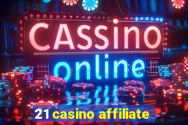 21 casino affiliate