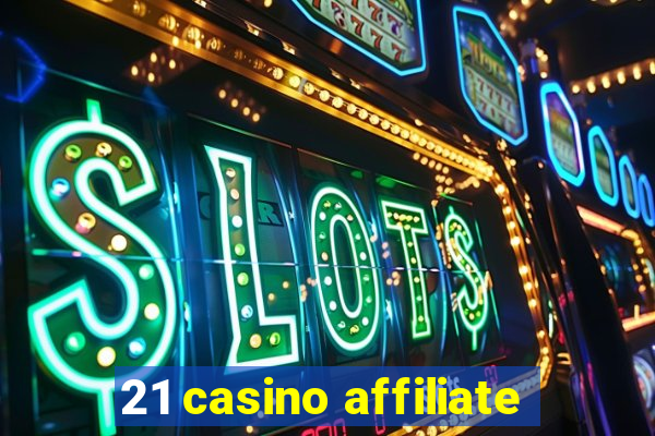 21 casino affiliate