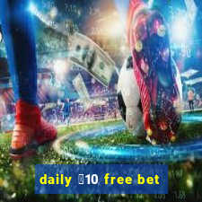 daily ￡10 free bet