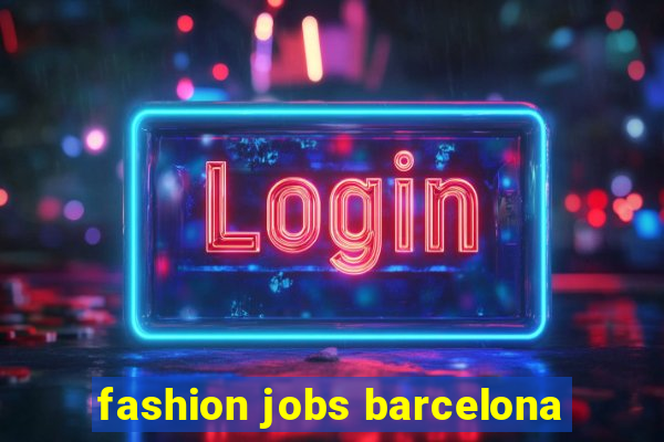 fashion jobs barcelona