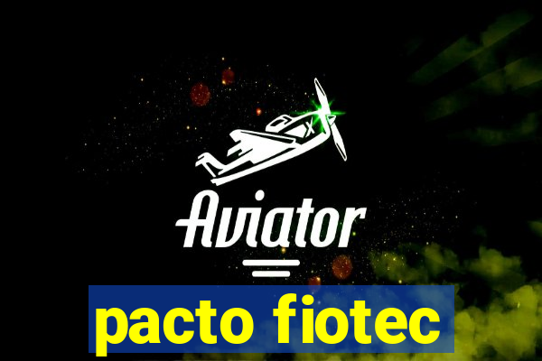 pacto fiotec