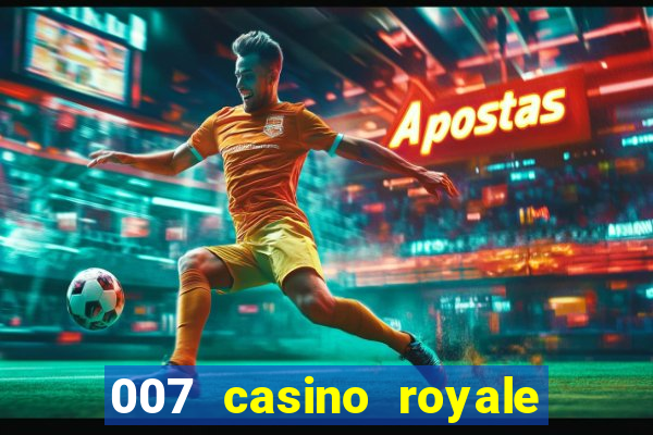 007 casino royale cenas do filme