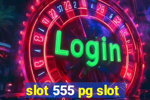 slot 555 pg slot