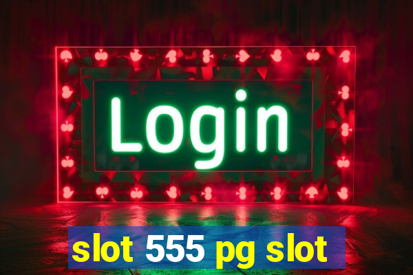 slot 555 pg slot