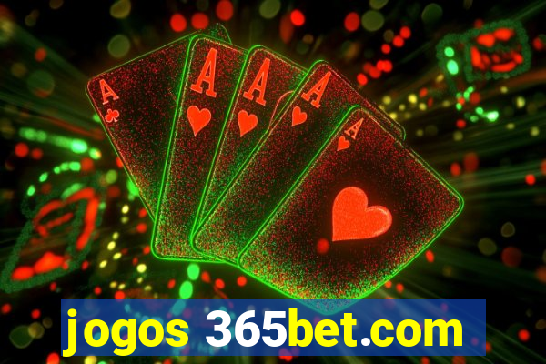 jogos 365bet.com