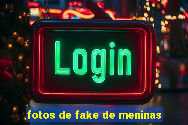 fotos de fake de meninas