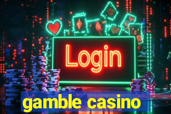 gamble casino