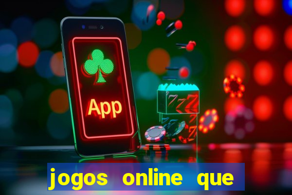 jogos online que ganha dinheiro real