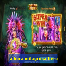 a hora milagrosa livro