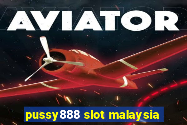 pussy888 slot malaysia