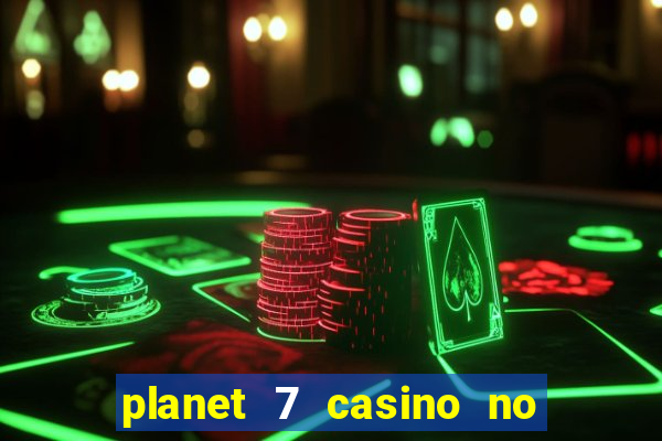 planet 7 casino no rules bonus