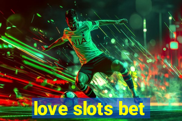 love slots bet