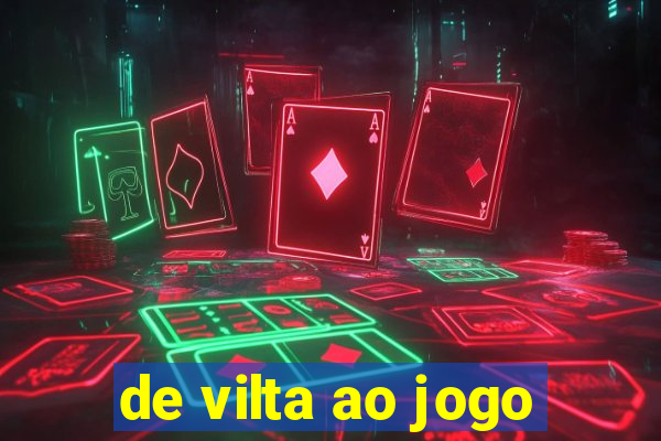 de vilta ao jogo