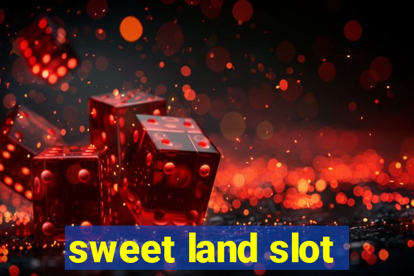 sweet land slot