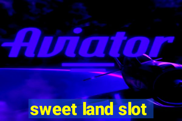 sweet land slot