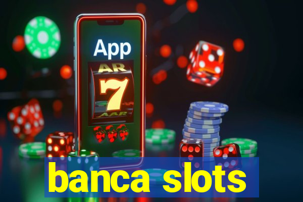 banca slots