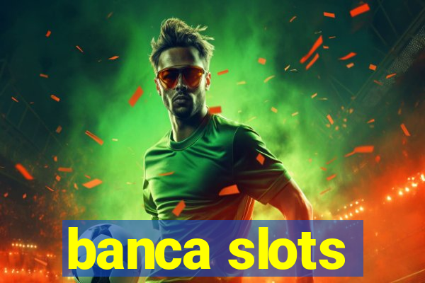 banca slots