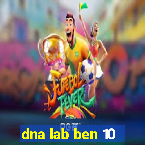 dna lab ben 10