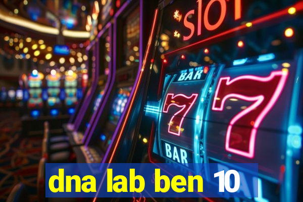 dna lab ben 10