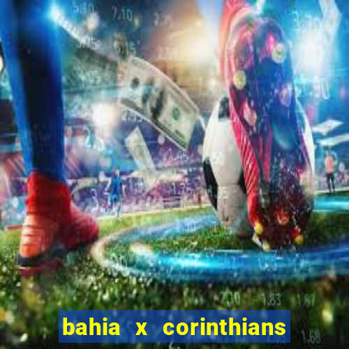 bahia x corinthians onde assistir