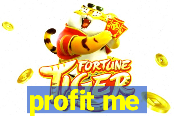 profit me