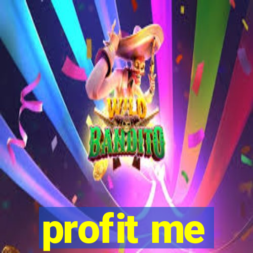 profit me