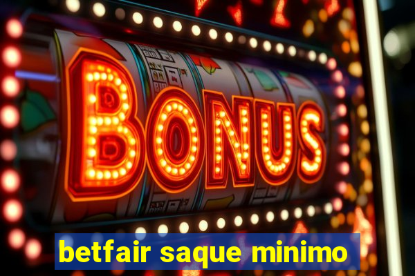 betfair saque minimo