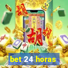 bet 24 horas