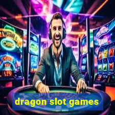 dragon slot games