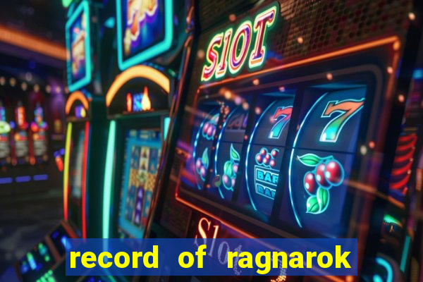 record of ragnarok 3 temporada ep 1