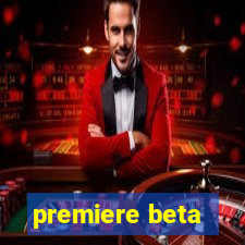 premiere beta